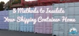 5 Methods To Insulate Your Shipping Container Home