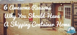 6 Awesome Reasons Why You Should Have A Shipping Container Home Blog Cover