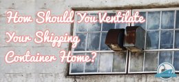 How Should You Ventilate Your Shipping Container Home Blog Cover