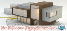 How To Plan Your Shipping Container Home Blog Cover